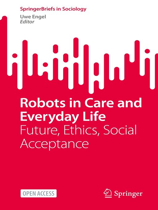 Title details for Robots in Care and Everyday Life by Uwe Engel - Available